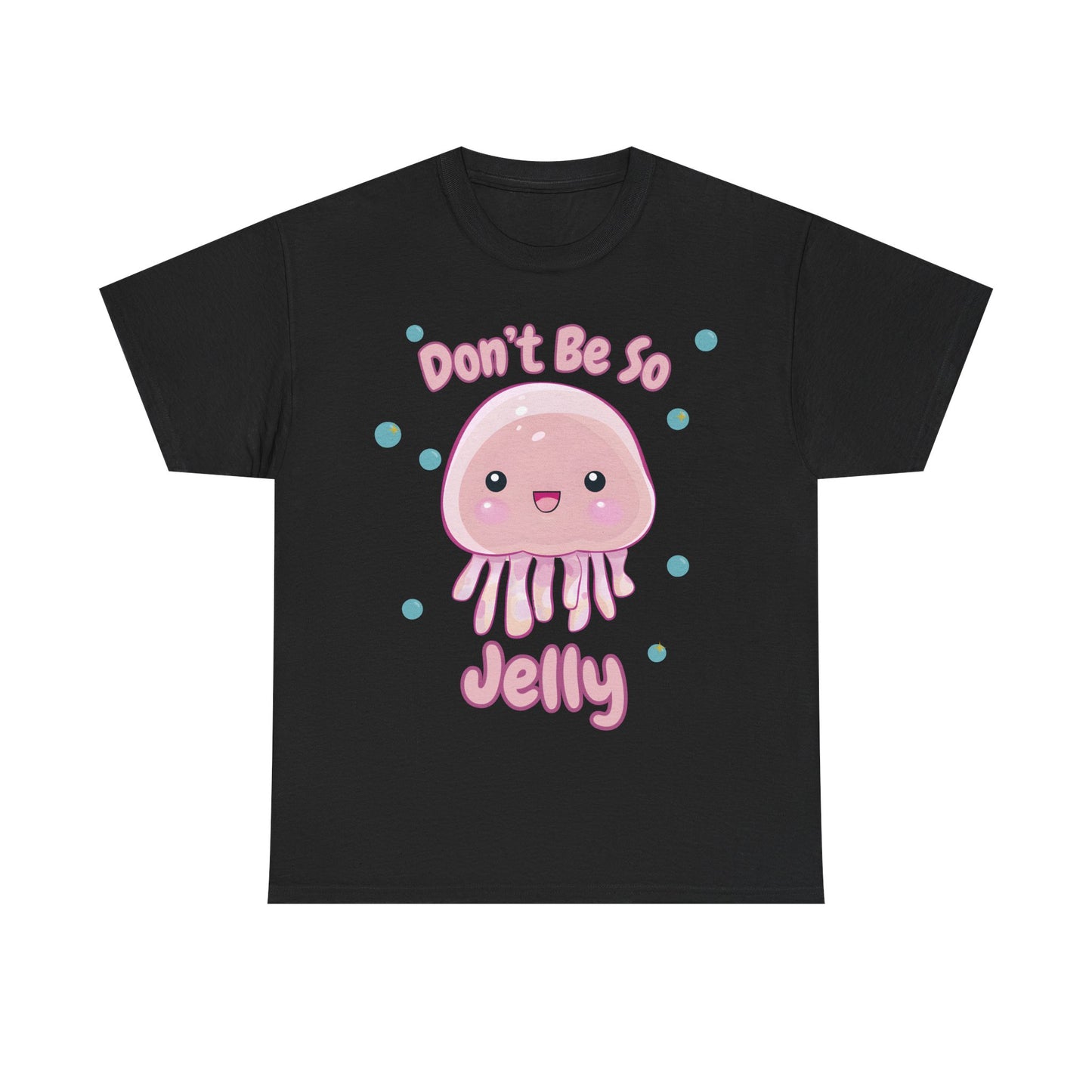 Don't Be So Jelly - Unisex T-Shirt