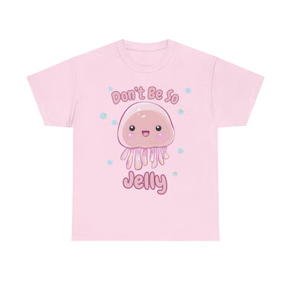 Don't Be So Jelly - Unisex T-Shirt