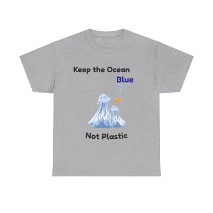 Keep the Ocean Blue, Not Plastic - Unisex T-Shirt
