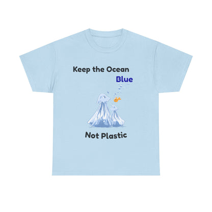 Keep the Ocean Blue, Not Plastic - Unisex T-Shirt