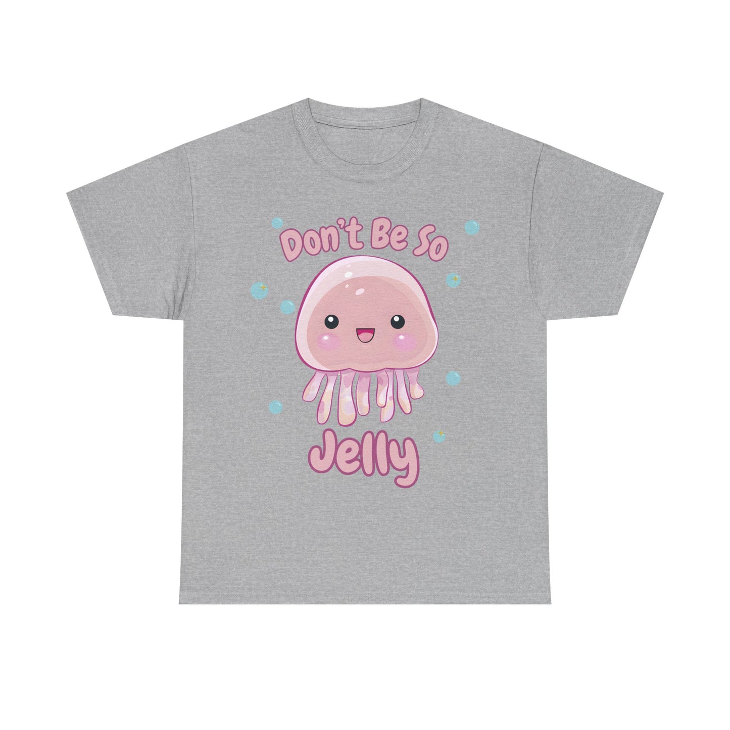 Don't Be So Jelly - Unisex T-Shirt