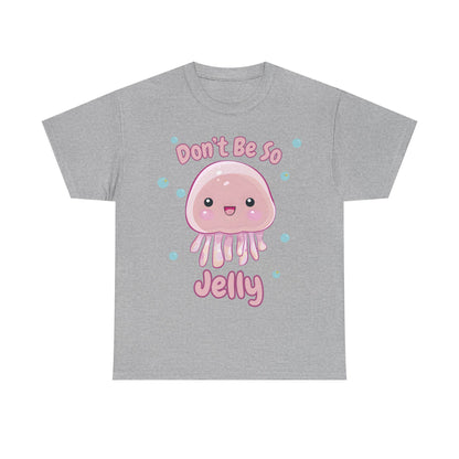Don't Be So Jelly - Unisex T-Shirt